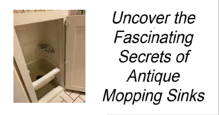 Uncover the Fascinating Secrets of Antique Mopping Sinks