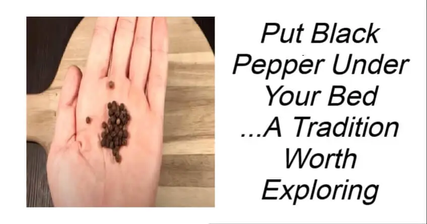 Put Black Pepper Under Your Bed