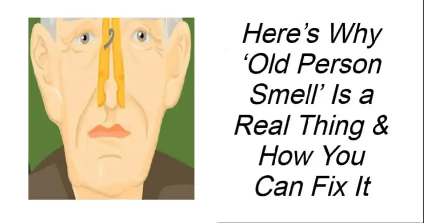 Old Person Smell Is a Real Thing