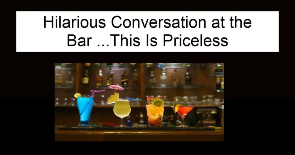 Hilarious Conversation at the Bar