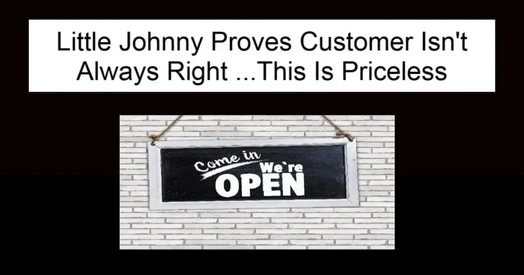 Little Johnny Proves Customer Isn't Always Right