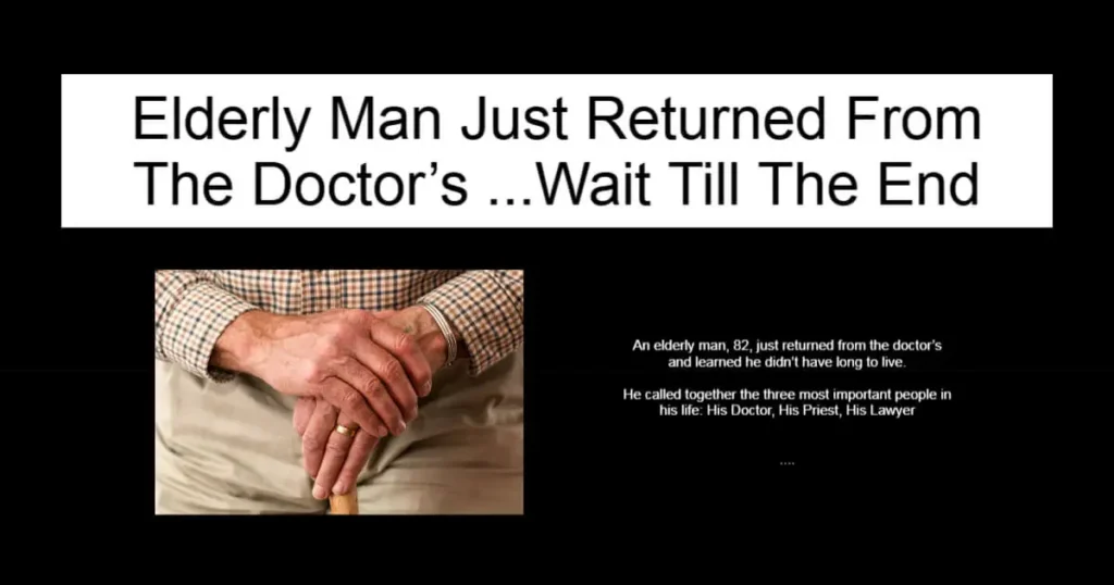 Elderly Man Just Returned From The Doctor’s