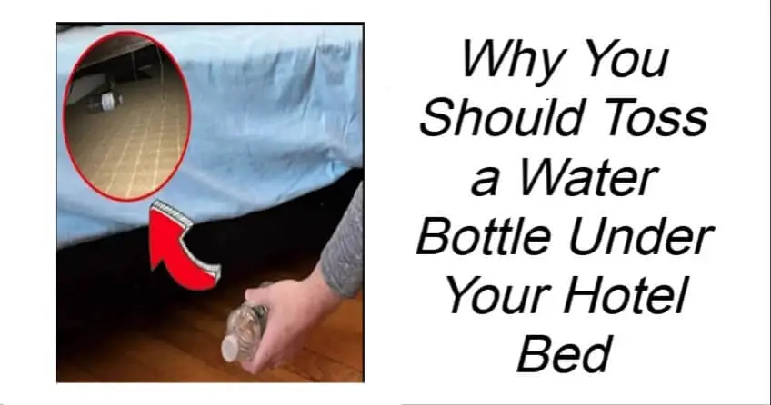 Why You Should Toss a Water Bottle Under Your Hotel Bed