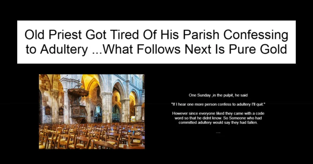 Old Priest Got Tired Of His Parish Confessing to Adultery