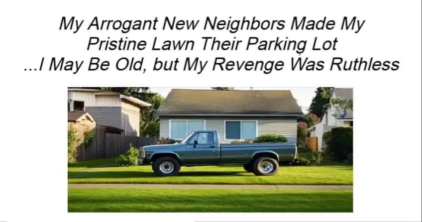 Arrogant Neighbors Made My Pristine Lawn Their Parking Lot