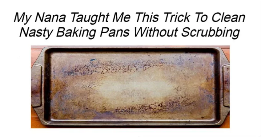 Trick To Clean Nasty Baking Pans Without Scrubbing