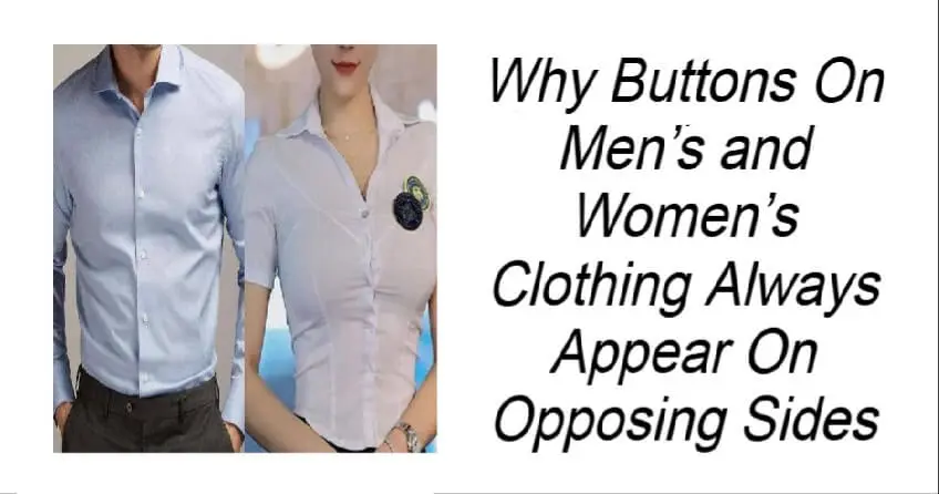 Why Buttons On Clothing Always Appear On Opposing Sides