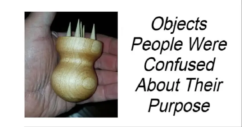 Objects People Were Confused About Their Purpose