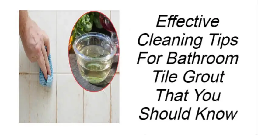 Effective Cleaning Tips For Bathroom Tile Grout