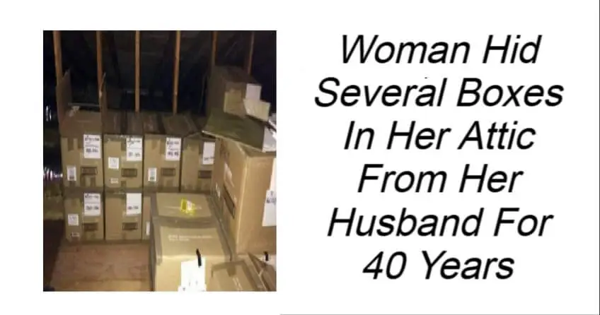 Woman Hid Several Boxes In Her Attic From Her Husband