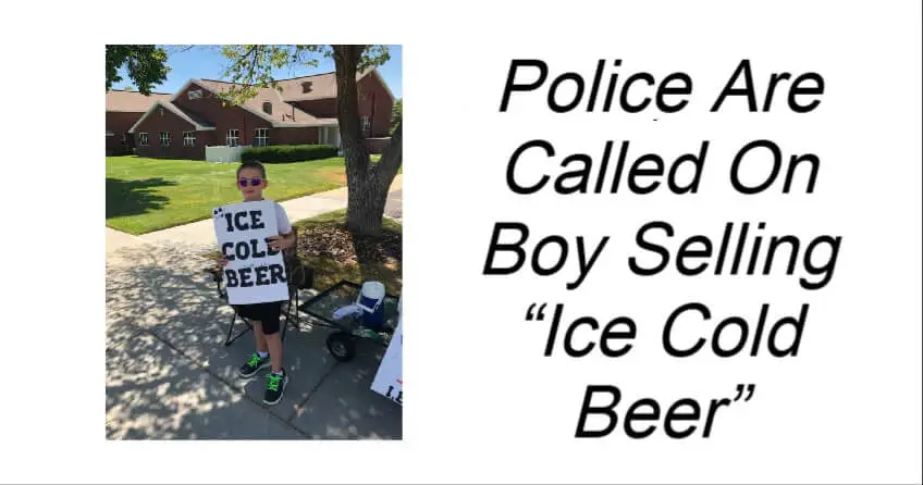 Police Are Called On Boy Selling “Ice Cold Beer”