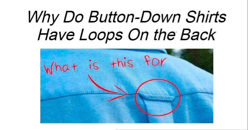 Why Do Button-Down Shirts Have Loops On the Back