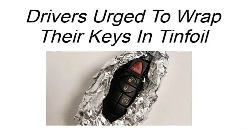 Drivers Urged To Wrap Their Keys In Tinfoil