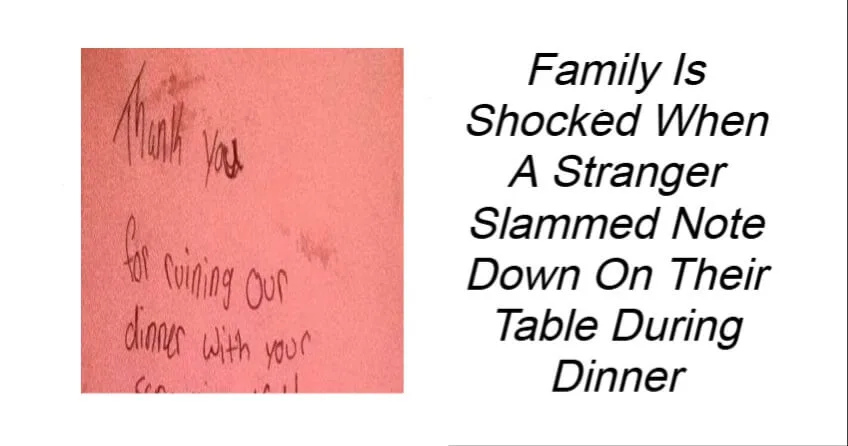 Family Is Shocked When A Stranger Slammed Note Down