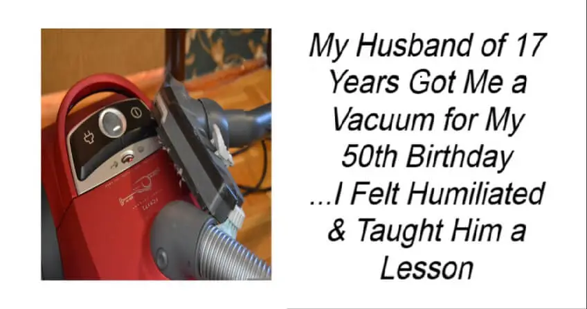 My Husband of 17 Years Got Me a Vacuum