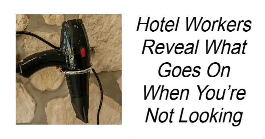 Hotel Workers Reveal What Goes On